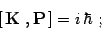 \begin{displaymath}
\left[\, \mathbf{K}\ , \mathbf{P}\, \right]=i\, \hbar \ ;
\end{displaymath}