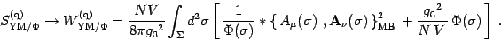 \begin{displaymath}
S^{(\mathrm{q})}_{\mathrm{YM/\Phi }}\to
W^{(\mathrm{q})}_{\m...
...rm{MB}}^2\, +{g_0{}^2\over N\,V\, }\,
\Phi(\sigma)\,\right]\ .
\end{displaymath}