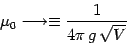 \begin{displaymath}
\mu_0\longrightarrow\equiv {1\over 4\pi\, g\, \sqrt V }
\end{displaymath}