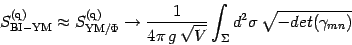 \begin{displaymath}
S^{(\mathrm{q})}_{\mathrm{BI-YM}}\approx
S^{(\mathrm{q})}_{...
...g\, \sqrt V
}\int_\Sigma d^2\sigma \,\sqrt{-det(\gamma_{mn})}
\end{displaymath}