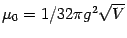 $\mu_0=1/32\pi g^2\sqrt V$