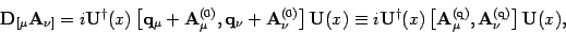 \begin{displaymath}
\mathbf{D}_{[ \mu} \mathbf{A}_{\nu ]} = i \mathbf{U}^\dagger...
...m{q})} ,
\mathbf{A}_\nu^{(\mathrm{q})} \right] \mathbf{U}(x)
,
\end{displaymath}