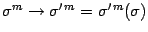 $\sigma^m\to \sigma^{\prime\,m}=
\sigma^{\prime\, m}(\sigma)$