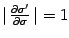 $\vert\, {\partial\sigma^\prime \over \partial\sigma}\,\vert=1$