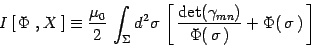 \begin{displaymath}
I\left[\, \Phi\ , X\,\right]\equiv \frac{\mu_0}{2}\, \int_\...
..._{mn})\over
\Phi(\,\sigma\,)} + \Phi(\, \sigma\,)\,\right]
\end{displaymath}