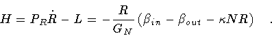 \begin{displaymath}H = P_R \dot{R} - L
= - \frac{R}{G_N} \left( \beta _{in} - \beta _{out} - \kappa N R \right)
\quad .
\end{displaymath}