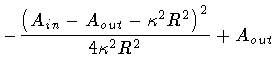 $\displaystyle - \frac{
\left(
A _{in} - A _{out} - \kappa ^2 R^2
\right) ^2
}
{
4 \kappa ^2 R^2
}
+ A _{out}$