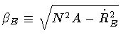 $\beta _E \equiv \sqrt{N^2 A - \dot{R} ^2 _E}$