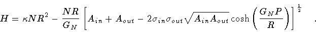 \begin{displaymath}H = \kappa N R^2
-
\frac{NR}{G_N} \left[
A _{in} +
A _{ou...
...\left( \frac{G_N P}{R} \right)
\right] ^{\frac{1}{2}}
\quad .
\end{displaymath}