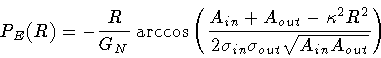 \begin{displaymath}P_E(R) = - \frac{R}{G_N}
\arccos \left(
\frac{A_{in} + A_{o...
... \sigma _{in} \sigma _{out}
\sqrt{A_{in} A_{out}}
}
\right)
\end{displaymath}