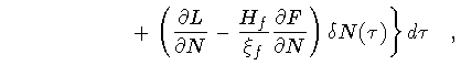 $\displaystyle \qquad \qquad \qquad
+
\left .
\left(
\frac{\partial L}{\partial ...
...
\frac{\partial F}{\partial N}
\right) \delta N (\tau )
\right\}
d \tau
\quad ,$