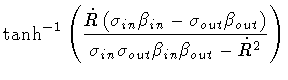 $\displaystyle \tanh ^{-1}
\left(
\frac{
\dot{R}
\left(
\sigma _{in} \beta _{in}...
...
{
\sigma _{in} \sigma _{out}
\beta _{in} \beta _{out}
-
\dot{R} ^{2}
}
\right)$