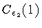 $C_{\epsilon _2 } (1)$