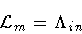 \begin{displaymath}{\cal L}_{m} = \Lambda _{in}
\end{displaymath}