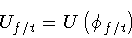 \begin{displaymath}U _{f/t} = U \left( \phi _{f/t} \right)
\end{displaymath}