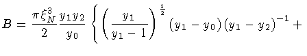 $\displaystyle B = \frac{\pi \xi _{N} ^{3}}{2}
\frac{y _1 y _2}{y _0}
\left\{
\l...
...c{1}{2} }
\left( y _1 - y _0 \right)
\left( y _1 - y _2 \right) ^{-1}
+
\right.$