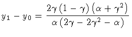 $\textstyle \displaystyle
y _1 - y _0
=
\frac{
2 \gamma
\left ( 1 - \gamma \righ...
...a ^{2} \right )
}
{
\alpha \left ( 2 \gamma - 2 \gamma ^{2} - \alpha \right )
}$