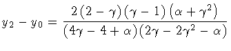 $\textstyle \displaystyle
y _2 - y _0
=
\frac{
2 \left ( 2 - \gamma \right )
\le...
...amma - 4 + \alpha \right )
\left ( 2 \gamma - 2 \gamma ^{2} - \alpha \right )
}$