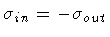 $ \sigma _{in} = - \sigma _{out} $