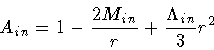 \begin{displaymath}A _{in} = 1 - \frac{2 M _{in}}{r} + \frac{\Lambda _{in}}{3} r ^{2}
\end{displaymath}