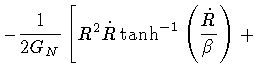 $\displaystyle - \frac{1}{2 G_N}
\left[
R^2
\dot{R}
\tanh ^{-1}
\left(
\frac{\dot{R}}{\beta}
\right)
\right. +$