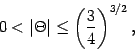 \begin{displaymath}
0 < \vert \Theta \vert \leq \left( \frac{3}{4} \right) ^{3/2}
,
\end{displaymath}