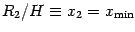 $R _{2} / H \equiv x _{2} = x _{\mathrm{min}}$