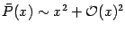 $\bar{P} (x) \sim x ^{2} + {\mathcal{O}} (x) ^{2}$