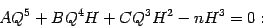 \begin{displaymath}
A Q ^{5}
+
B Q ^{4} H
+
C Q ^{3} H ^{2}
-
n H ^{3}
=
0
:
\end{displaymath}