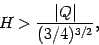 \begin{displaymath}
H > \frac{\vert Q \vert}{(3/4) ^{3/2}}
,
\end{displaymath}