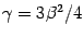 $\gamma = 3 \beta ^{2} / 4$