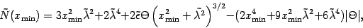 \begin{displaymath}
\tilde{N} (x _{\mathrm{min}})
=
3 x _{\mathrm{min}} ^{2} ...
...\lambda} ^{2} + 6 \tilde{\lambda} ^{4})
\vert \Theta \vert
,
\end{displaymath}