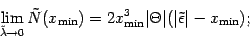 \begin{displaymath}
\lim _{\tilde{\lambda} \to 0}
\tilde{N} (x _{\mathrm{min}}...
...a \vert ( \vert \tilde{\epsilon} \vert - x _{\mathrm{min}})
;
\end{displaymath}