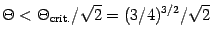 $\Theta < \Theta _{\mathrm{crit.}} / \sqrt{2} = (3/4) ^{3/2} / \sqrt{2}$