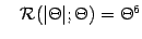 $\displaystyle \quad
{\mathcal{R}} (\vert \Theta \vert ; \Theta) = \Theta ^{6}$