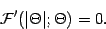 \begin{displaymath}
{\mathcal{F}} ' ( \vert \Theta \vert ; \Theta ) = 0
.
\end{displaymath}