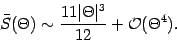 \begin{displaymath}
\bar{S} (\Theta)
\sim
\frac{11 \vert \Theta \vert ^{3}}{12}
+
{\mathcal{O}} (\Theta ^{4})
.
\end{displaymath}