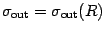 $\displaystyle \sigma _{\mathrm{out}}
=
\sigma _{\mathrm{out}} (R)$