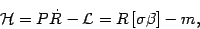 \begin{displaymath}
{\mathcal{H}}
=
P \dot{R} - {\mathcal{L}}
=
R
\left[ \sigma \beta \right]
-
m
,
\end{displaymath}