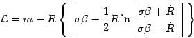 \begin{displaymath}
{\mathcal{L}}
=
m
-
R
\left\{
\left[
\sigma \beta
-...
...{R}}{\sigma \beta - \dot{R}}
\right\vert
\right]
\right\}
\end{displaymath}