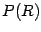 $\displaystyle P (R)$