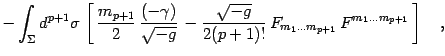 $\displaystyle -\int_\Sigma d^{p+1}\sigma  \left[ 
{m_{p+1}\over 2}  {(-\gamm...
...\over 2(p+1)!}
  F_{m_1\dots m_{p+1}}  F^{m_1\dots m_{p+1}}
 \right]
\quad ,$