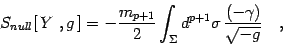 \begin{displaymath}
S_{null}[  Y , g ] = -{m_{p+1}\over 2} \int_\Sigma d^{p+1}\sigma
 {(-\gamma)\over \sqrt{-g}}
\quad ,
\end{displaymath}