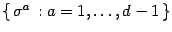 $\{\,\sigma^a\, : a = 1 , \dots , d-1 \, \}$