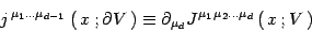 \begin{displaymath}
j^{\,\mu_1\dots\mu_{d-1}\,}\left(\, x\, ; \partial V \,\righ...
...al_{\mu_d}J^{\mu_1\,\mu_2\dots\mu_d}\left(\, x\, ; V \,\right)
\end{displaymath}