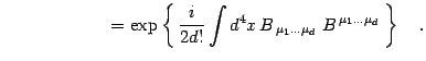 $\displaystyle \qquad \qquad \qquad = \exp\left\{\, {i\over 2d!}\int d^4x\,
B_{\,\mu_1\dots\mu_d\,}\,B^{\,\mu_1\dots\mu_d\,}\, \right\} \quad .$