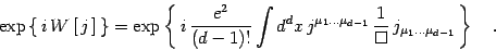 \begin{displaymath}
\exp \left\{\, i\, W\left[\, j\,\right]\,\right\}=\exp\left\...
...}}\, \frac{1}{\Box}\,
j_{\mu_1\dots\mu_{d-1}}\,\right\}\quad .
\end{displaymath}