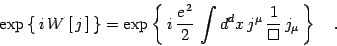 \begin{displaymath}
\exp \left\{\, i\, W\left[\, j\,\right]\, \right\}=\exp\left...
...nt d^dx\,
j^{\mu}\, \frac{1}{\Box}\, j_{\mu}\,\right\} \quad .
\end{displaymath}