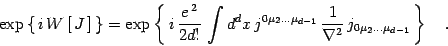 \begin{displaymath}
\exp \left\{\,i\, W\left[\, J\, \right]\,\right\}=\exp\left\...
...\over\nabla^2 }\, j_{0\mu_2\dots\mu_{d-1}}
\,\right\} \quad .
\end{displaymath}