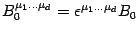 $B^{\mu_1\dots\mu_d}_0=\epsilon^{\mu_1\dots\mu_d}B_0 $